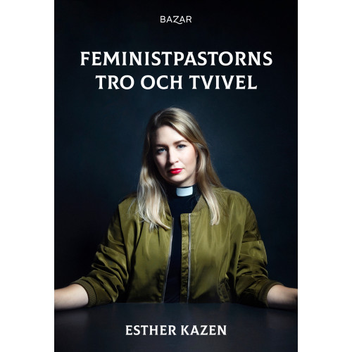 Esther Kazen Feministpastorns tro och tvivel (bok, danskt band)