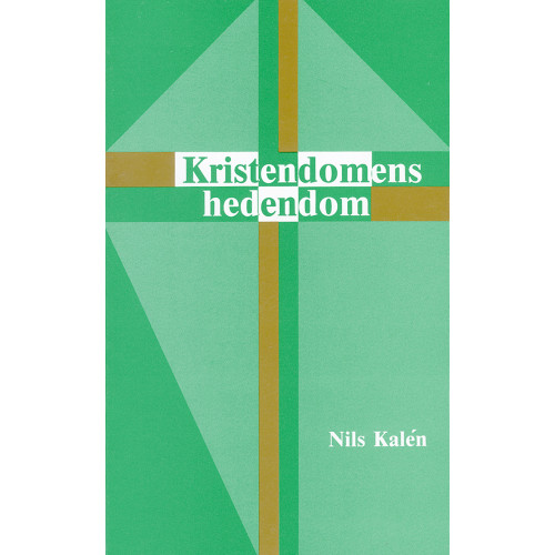Nils Kalén Kristendomens hedendom (häftad)
