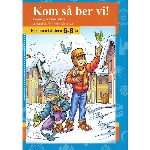 Skandinaviska stiftelsen för utbildning Kom så ber vi! Tvagning och bön i islam : en handbok för flickor och pojkar - för barn i åldern 6-8 år (häftad)