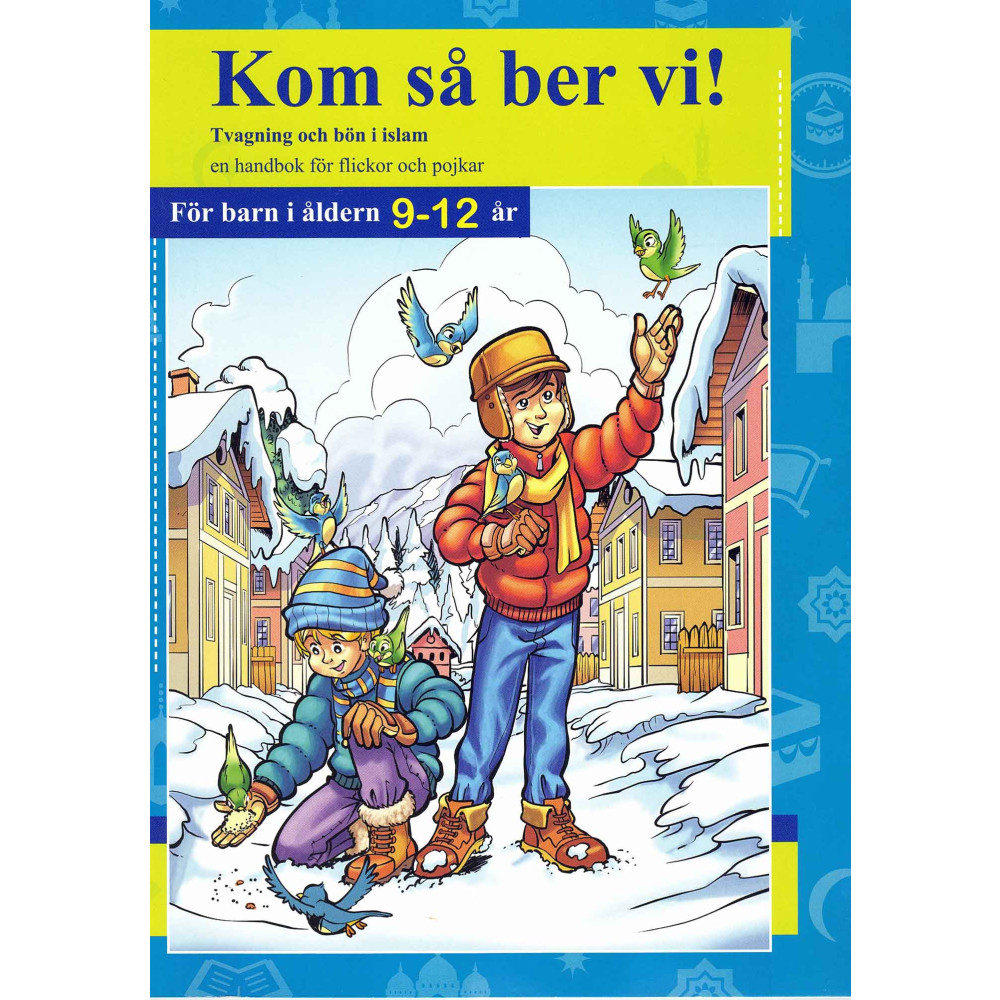 Produktbild för Kom så ber vi! Tvagning och bön i islam : en handbok för flickor och pojkar - för barn i åldern 9-12 år (häftad)