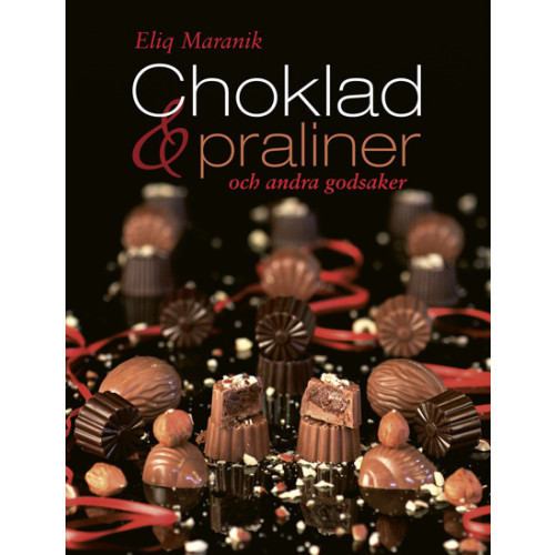 Eliq Maraniq Choklad, praliner och andra godsaker (inbunden)