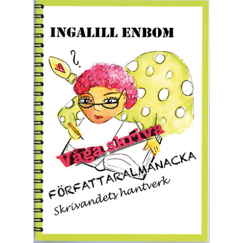 Ingalill Enbom Författaralmanacka : skrivandets hantverk (bok, spiral)
