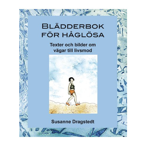 Susanne Dragstedt Blädderbok för håglösa : texter och bilder om vägar till livsmod (inbunden)