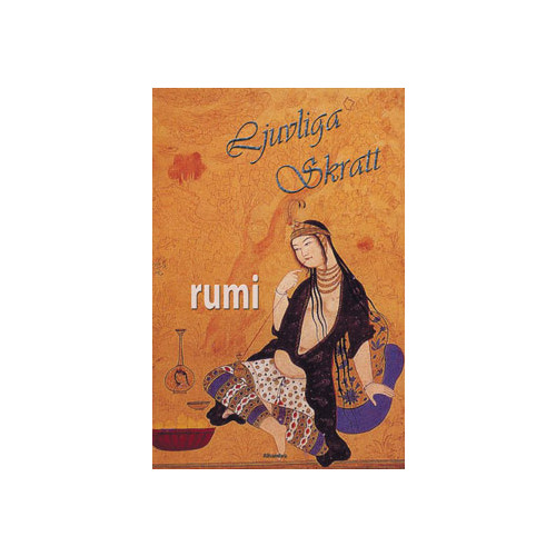 Jalaluddin Rumi Ljuvliga skratt (inbunden)