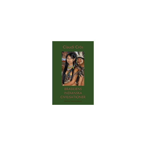 Claudi Cròs Brasiliens indianska civilisationer 1500-2000 (bok, danskt band)