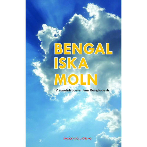 Taslima Nasrin Bengaliska moln : 17 samtidspoeter från Bangladesh (häftad)