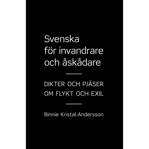 Binnie Kristal-andersson Svenska för invandrare och åskådare : dikter och pjäser om flykt och exil (häftad)