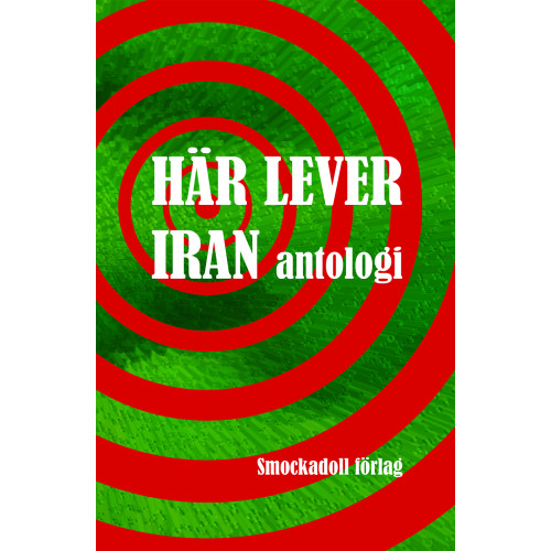 Ehsan Abedi Här lever Iran : antologi (häftad)