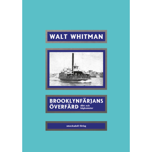 Walt Whitman Brooklynfärjans överfärd ; dikt och hågkomster (bok, danskt band)