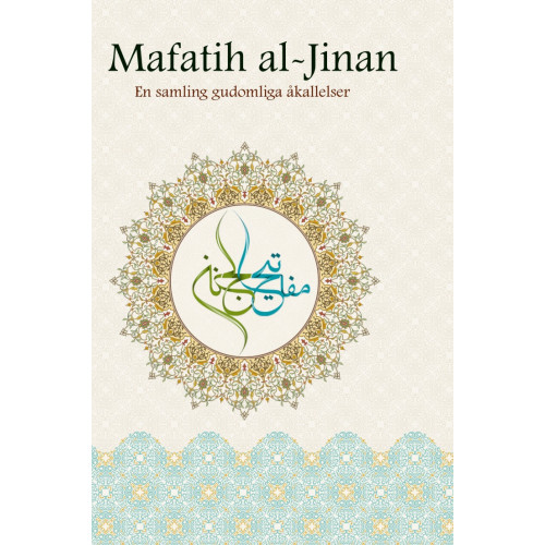 Den väntades vänner Mafatih al-Jinan : en samling gudomliga åkallelser (inbunden)