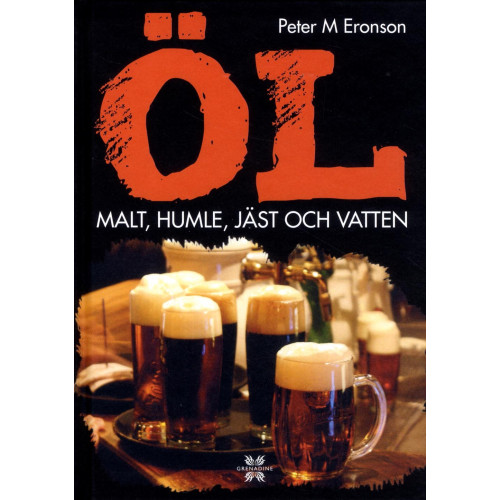 Peter M. Eronson Öl : malt, humle, jäst och vatten (inbunden)