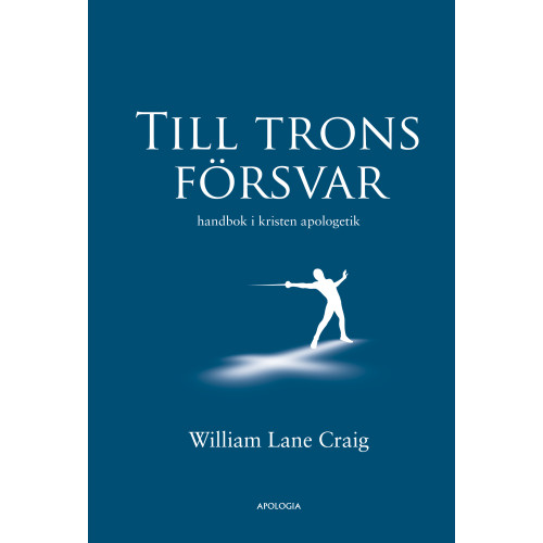 William Lane Craig Till trons försvar : handbok i kristen apologetik (inbunden)