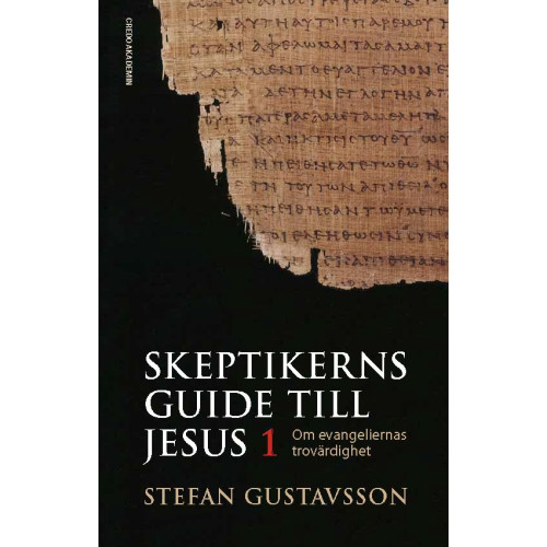 Stefan Gustavsson Skeptikerns guide till Jesus. D 1 : om evangeliernas trovärdighet (inbunden)
