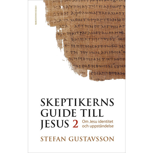 Stefan Gustavsson Skeptikerns guide till Jesus. D 2 : om Jesu identitet och uppståndelse (inbunden)