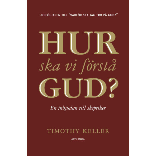 Timothy Keller Hur ska vi förstå Gud? : en inbjudan till skeptiker (inbunden)