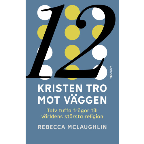 Rebecca McLaughlin Kristen tro mot väggen : tolv tuffa frågor till världens största religion (bok, kartonnage)