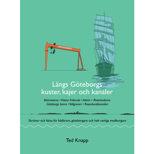 Ted Knapp Längs Göteborgs kuster, kajer och kanaler : skrönor och fakta för båtfarare, göteborgare och helt vanliga medborgare (bok, danskt band)