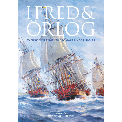 Breakwater Publishing I fred och örlog : svensk och engelsk sjömakt under 500 år (inbunden)