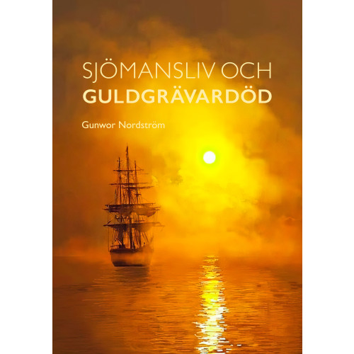 Gunwor Nordström Sjömansliv och guldgrävardöd (bok, danskt band)