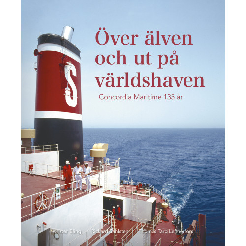 Krister Bång Över älven och ut på världshaven : Concordia Maritime 135 år (inbunden)
