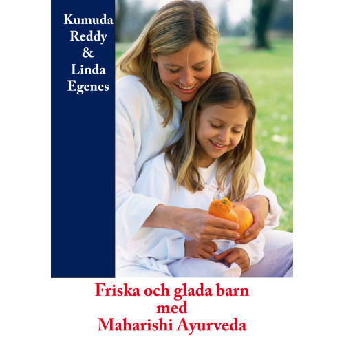 Linda Egenes Friska och glada barn med Maharishi Ayurveda (inbunden)