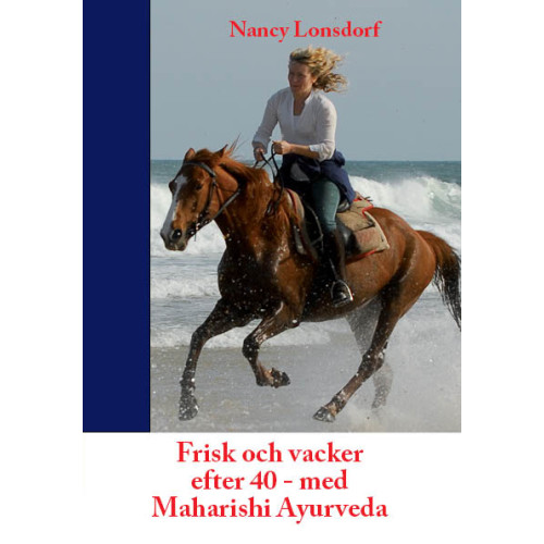 Nancy Lonsdorf Frisk och vacker efter 40 med Maharishi Ayurveda (häftad)