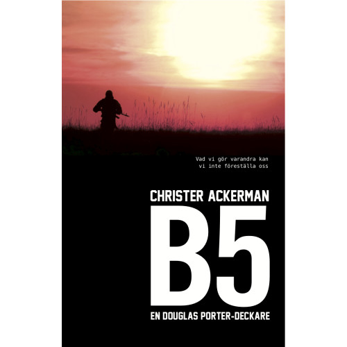 Christer Ackerman B5 : en Douglas Porter-deckare (inbunden)