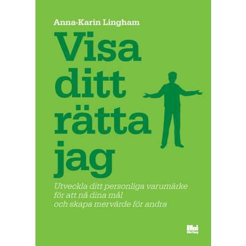 Anna-Karin Lingham Visa ditt rätta jag : utveckla ditt personliga varumärke för att nå dina mål och skapa mervärde för andra (bok, danskt band)