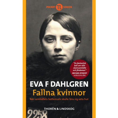 Eva F. Dahlgren Fallna kvinnor : när samhällets bottensats skulle lära sig veta hut (pocket)