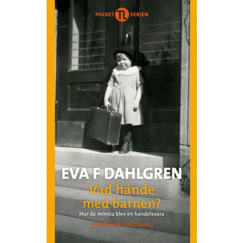 Eva F. Dahlgren Vad hände med barnen : hur de minsta blev en handelsvara (pocket)