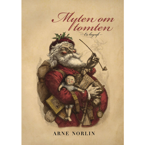 Arne Norlin Myten om tomten: En biografi (inbunden)
