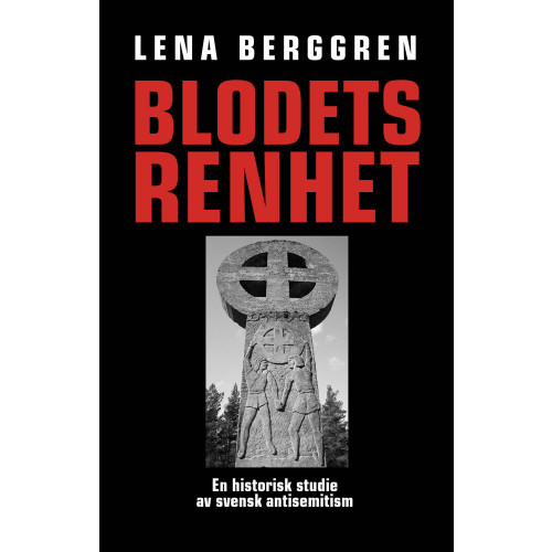 Lena Berggren Blodets renhet : en historisk studie av svensk antisemitism (häftad)