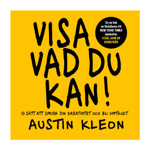 Austin Kleon Visa vad du kan! : 10 sätt att sprida din kreativitet och bli upptäckt (bok, danskt band)