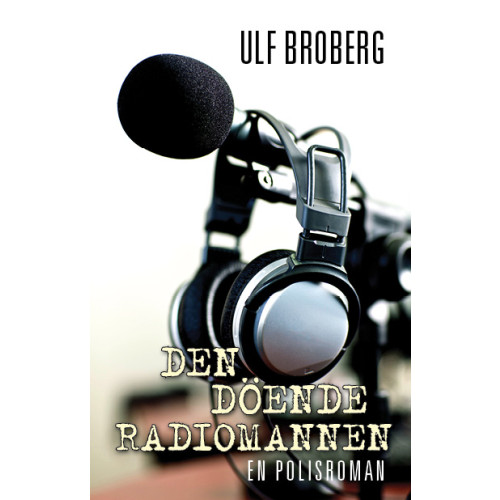 Ulf Broberg Den döende radiomannen (bok, kartonnage)