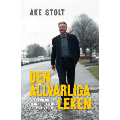 Åke Stolt Den allvarliga leken : krönikor från idrottens brokiga värld (bok, kartonnage)