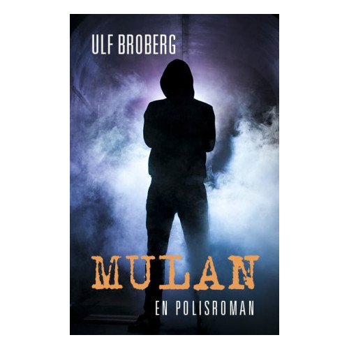 Ulf Broberg Mulan : en polisroman (bok, kartonnage)