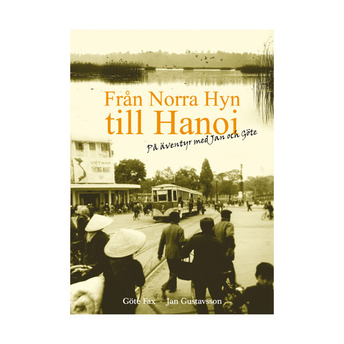 Göte Fax Från Norra Hyn till Hanoi (häftad)