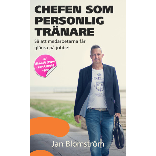 Jan Blomström Chefen som personlig tränare : så att medarbetarna får glänsa på jobbet (inbunden)
