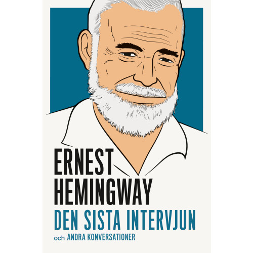 Ernest Hemingway Ernest Hemingway : den sista intervjun och andra konversationer (häftad)