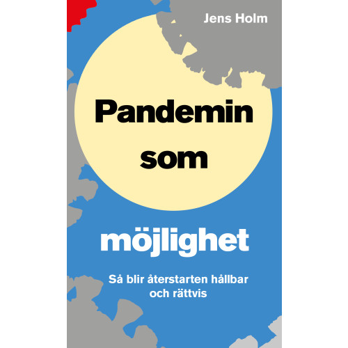 Jens Holm Pandemin som möjlighet : så blir återstarten hållbar och rättvis (pocket)