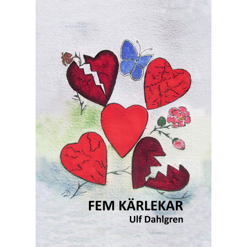 Ulf Dahlgren Fem kärlekar : att hitta den rätta levnadspartner är som att leta efter en nål i en höstack (inbunden)