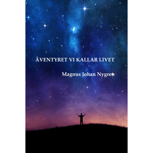 Magnus Johan Nygren Äventyret vi kallar livet (inbunden)