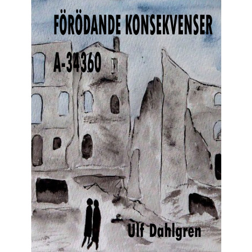Ulf Dahlgren Förödande konsekvenser A-34360 (inbunden)