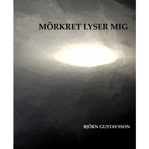 Björn Gustavsson Mörkret lyser mig (bok, danskt band)