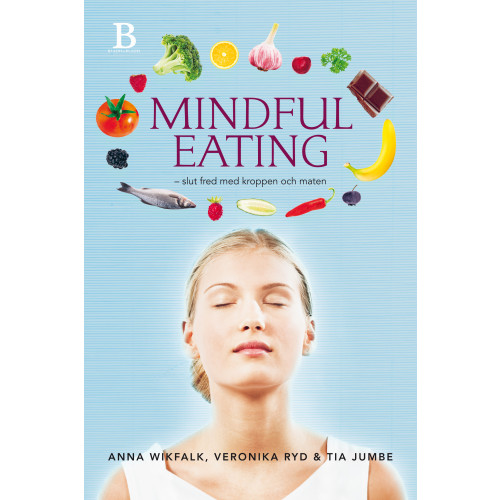 Anna Wikfalk Mindful eating : slut fred med kroppen och maten (inbunden)
