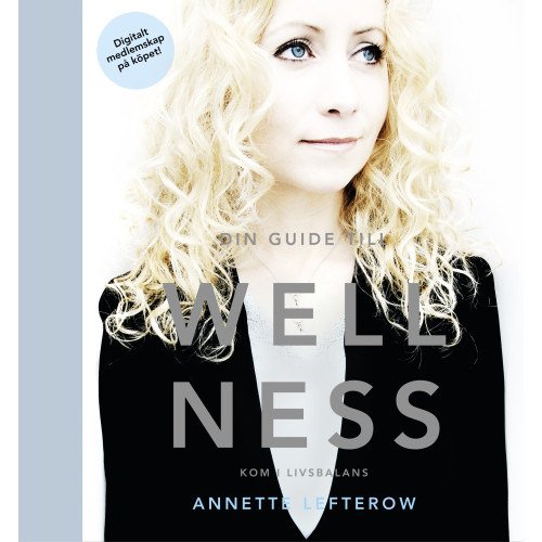Annette Lefterow Din guide till wellness : kom i livsbalans (bok, halvklotband)