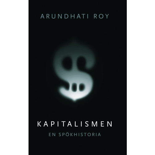 Arundhati Roy Kapitalismen : en spökhistoria (bok, danskt band)