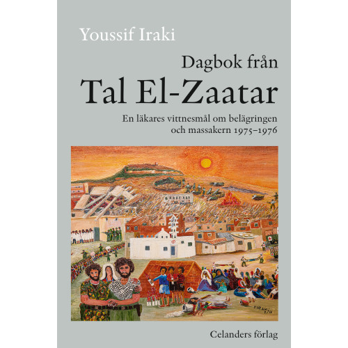 Youssif Iraki Dagbok från Tal El-Zaatar : en läkares vittnesmål om belägringen och massakern 1975-1976 (bok, danskt band)
