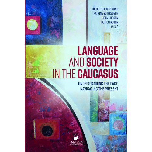 Universus Press AB Language and society in the caucasus : understanding the past, navigating the present (inbunden, eng)