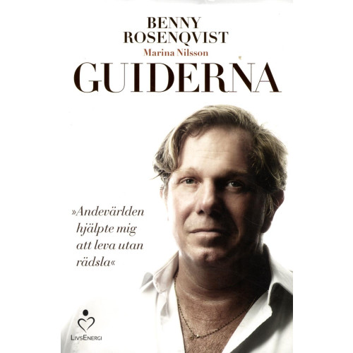 Benny Rosenqvist Guiderna : andevärlden hjälpte mig att leva utan rädsla (inbunden)
